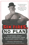 'Six Tires, No Plan: The Impossible Journey of the Most Inspirational Leader That (Almost) Nobody Knows'