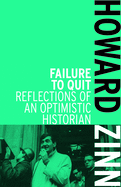 Failure to Quit: Reflections of an Optimistic Historian