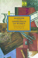 Marxism and the Oppression of Women: Toward a Unitary Theory (Historical Materialism)
