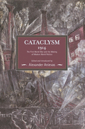 Cataclysm 1914: The First World War and the Making of Modern World Politics (Historical Materialism)