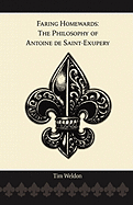 Faring Homewards: The Philosophy of Antoine de Saint-Exupery