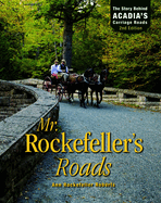 Mr. Rockefeller's Roads: The Story Behind Acadia's Carriage Roads