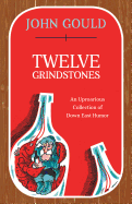 Twelve Grindstones: An Uproarious Collection of Down East Folklore