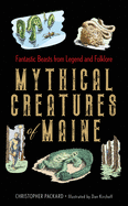 Mythical Creatures of Maine: Fantastic Beasts from Legend and Folklore
