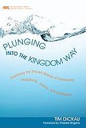 Plunging into the Kingdom Way: Practicing the Shared Strokes of Community, Hospitality, Justice, and Confession (New Monastic Library: Resources for Radical Discipleship)