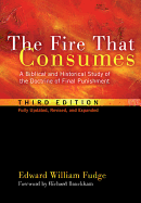 'The Fire That Consumes: A Biblical and Historical Study of the Doctrine of Final Punishment, Third Edition'