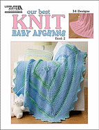 Our Best Knit Baby Afghans, Book 2-34 Classic Afghans are Sure to be Adored by Babies and Moms Alike