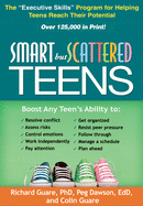 Smart but Scattered Teens: The 'Executive Skills' Program for Helping Teens Reach Their Potential