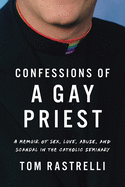 'Confessions of a Gay Priest: A Memoir of Sex, Love, Abuse, and Scandal in the Catholic Seminary'