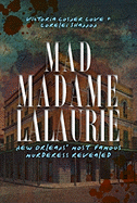 Mad Madame LaLaurie: New Orleans' Most Famous Murderess Revealed (True Crime)