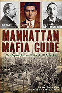 Manhattan Mafia Guide: Hits, Homes & Headquarters (True Crime)