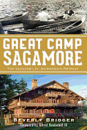Great Camp Sagamore:: The Vanderbilts' Adirondack Retreat (Landmarks)