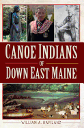 Canoe Indians of Down East Maine (American Heritage)