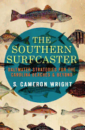 The Southern Surfcaster: Saltwater Strategies for the Carolina Beaches & Beyond (Sports)