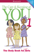 The Care and Keeping of You: The Body Book for Younger Girls, Revised Edition (American Girl Library)