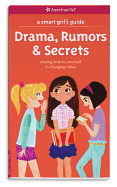 A Smart Girl's Guide: Drama, Rumors & Secrets: Staying True to Yourself in Changing Times (Smart Girl's Guide To...)