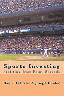 Sports Investing: Profiting from Point Spreads: Finding Value in the Sports Marketplace