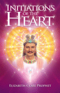 Initiations of the Heart (Maitreya Mystery School Series)