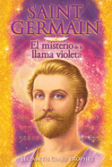 Saint Germain El misterio de la llama violeta (Spanish Edition)