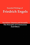 'Essential Writings of Friedrich Engels: Socialism, Utopian and Scientific; The Principles of Communism; And Others'