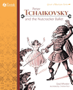 Peter Tchaikovsky and the Nutcracker Ballet (Great Musicians Series)