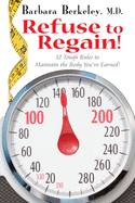 Refuse to Regain!: 12 Tough Rules to Maintain the Body You've Earned