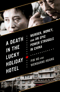 'A Death in the Lucky Holiday Hotel: Murder, Money, and an Epic Power Struggle in China'