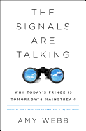 The Signals Are Talking: Why Today├éΓÇÖs Fringe Is Tomorrow├éΓÇÖs Mainstream