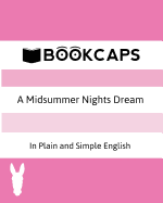 A Midsummer Nights Dream In Plain and Simple English (A Modern Translation and the Original Version)