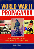 World War II Propaganda: Analyzing the Art of Persuasion during Wartime