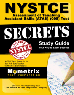 NYSTCE Assessment of Teaching Assistant Skills (ATAS) (095) Test Secrets Study Guide: NYSTCE Exam Review for the New York State Teacher Certification Examinations