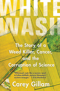 Whitewash: The Story of a Weed Killer, Cancer, and