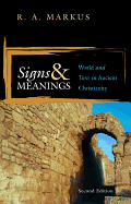 Signs and Meanings: World and Text in Ancient Christianity, 2nd Edition