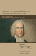 Sermons by Jonathan Edwards on the Matthean Parables, Volume II: Divine Husbandman (On the Parable of the Sower and the Seed)