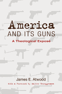 America and Its Guns: A Theological Expose