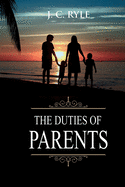 The Duties of Parents: Annotated (Books of J. C. Ryle)