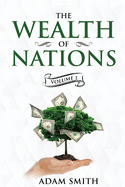 The Wealth of Nations Volume 1 (Books 1-3): Annotated (The Wealth of Nations Set)