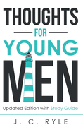 Thoughts for Young Men: Updated Edition with Study Guide (Christian Manliness)