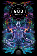 The God Molecule: 5-MeO-DMT and the Spiritual Path to the Divine Light
