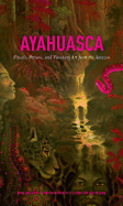 'Ayahuasca: Rituals, Potions and Visionary Art from the Amazon'