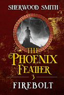 The Phoenix Feather III: Firebolt: Firebolt