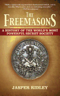 The Freemasons A History Of The World S Most Powerful Secret Society