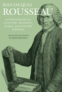 Autobiographical, Scientific, Religious, Moral, and Literary Writings (Collected Writings of Rousseau)