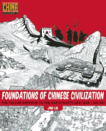 Foundations of Chinese Civilization: The Yellow Emperor to the Han Dynasty (2697 BCE - 220 CE) (Understanding China Through Comics, 1)