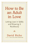 How To Be An Adult In Love