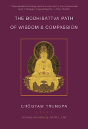 The Bodhisattva Path of Wisdom and Compassion: Th