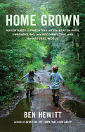 Home Grown : Adventures in Parenting off the Beate