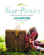 A Year of Picnics: Recipes for Dining Well in the