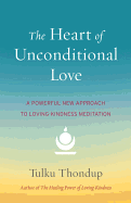 The Heart of Unconditional Love: A Powerful New