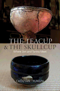 The Teacup and the Skullcup: Where Zen and Tantra